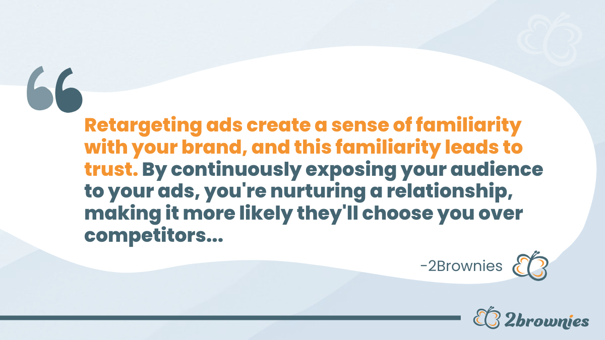 2Brownies quote on the importance of retargeting ads