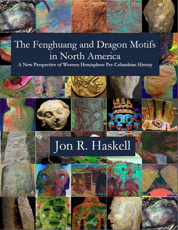 The Fenghuang and Dragon Motifs in North America: A New Perspective of Western Hemisphere Pre-Columbian History | Jon Haskell