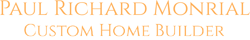 Paul Richard Monrial Custom Home Builder