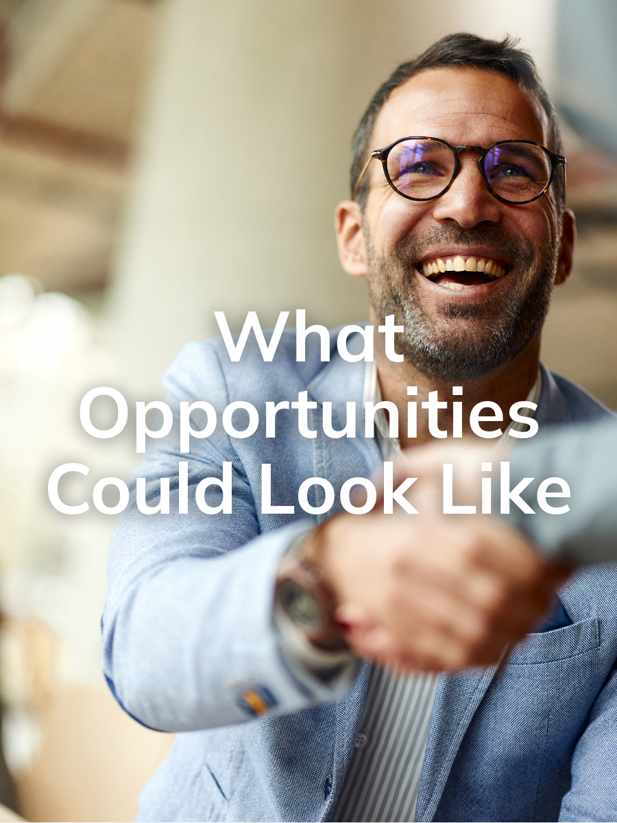 What Opportunities Could Look Like
