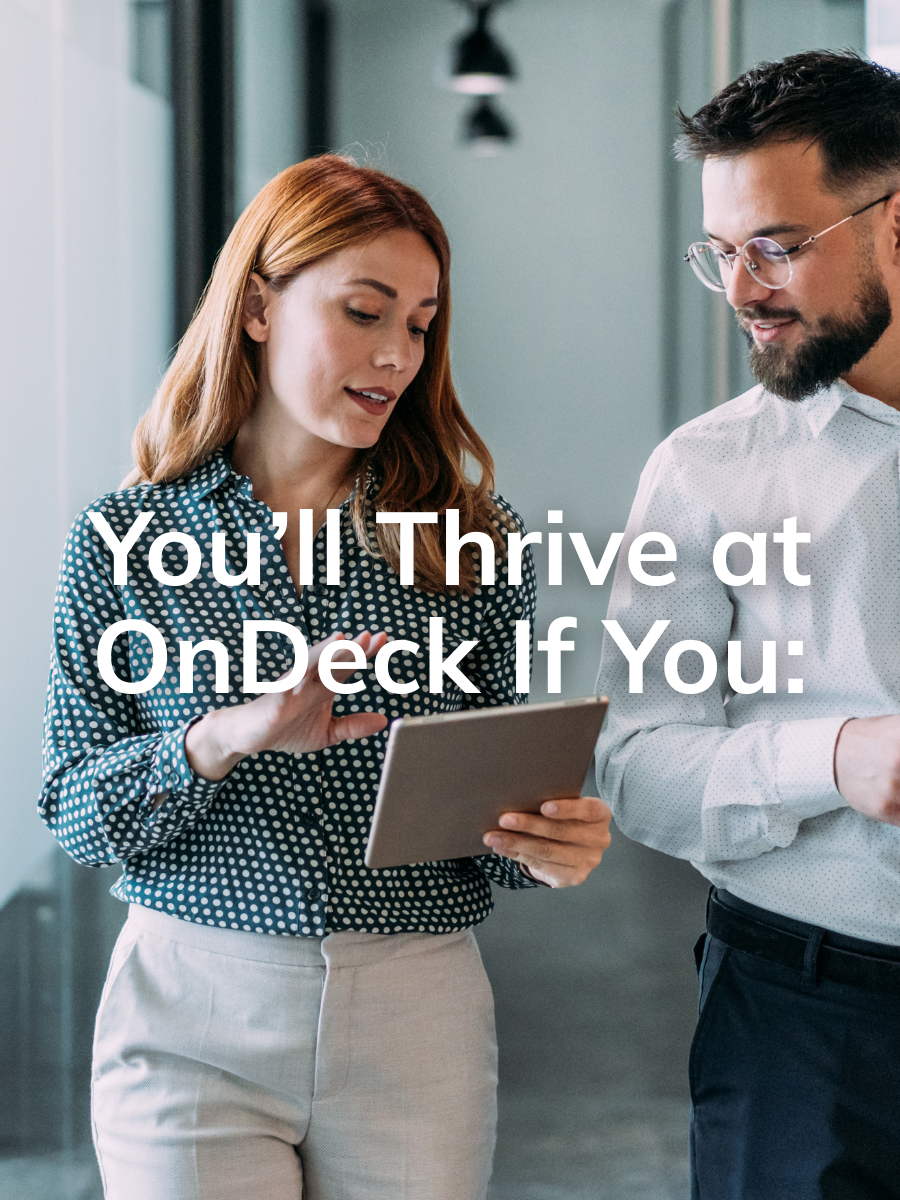 You’ll Thrive at OnDeck If You: