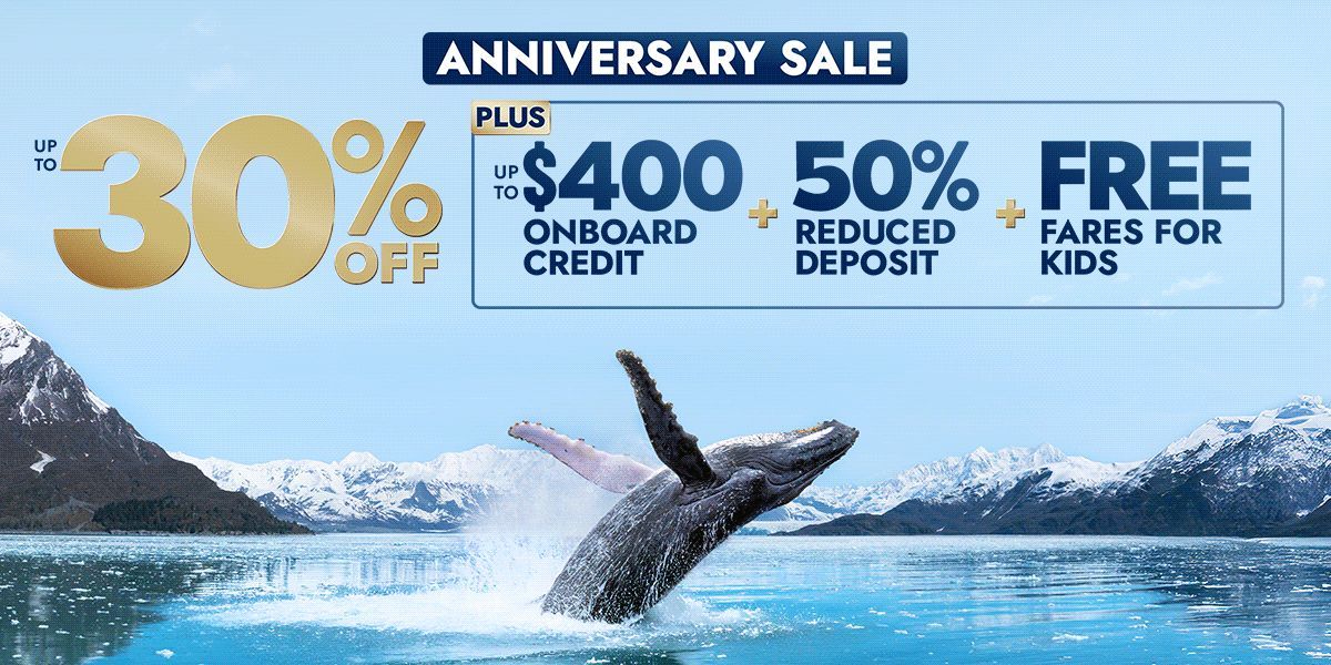 Anniversary cruise sale ad with up to 30% off, $400 credit, 50% reduced deposit, and free kids' fares over a whale breaching.