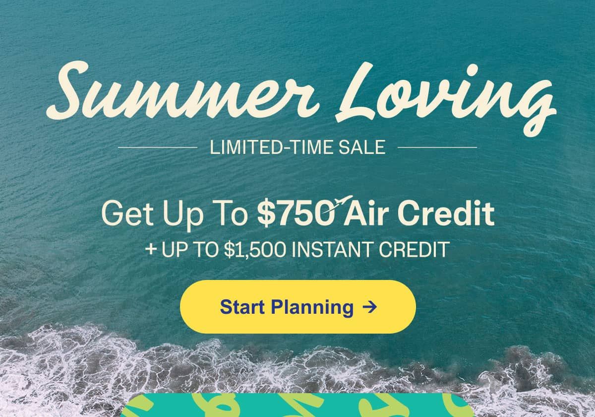 Summer Loving sale banner over ocean waves, offering $750 Air Credit and up to $1,500 instant credit, Start Planning button