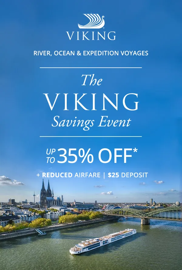 Viking Savings Event ad: up to 35% off cruises, reduced airfare, and $25 deposit. 