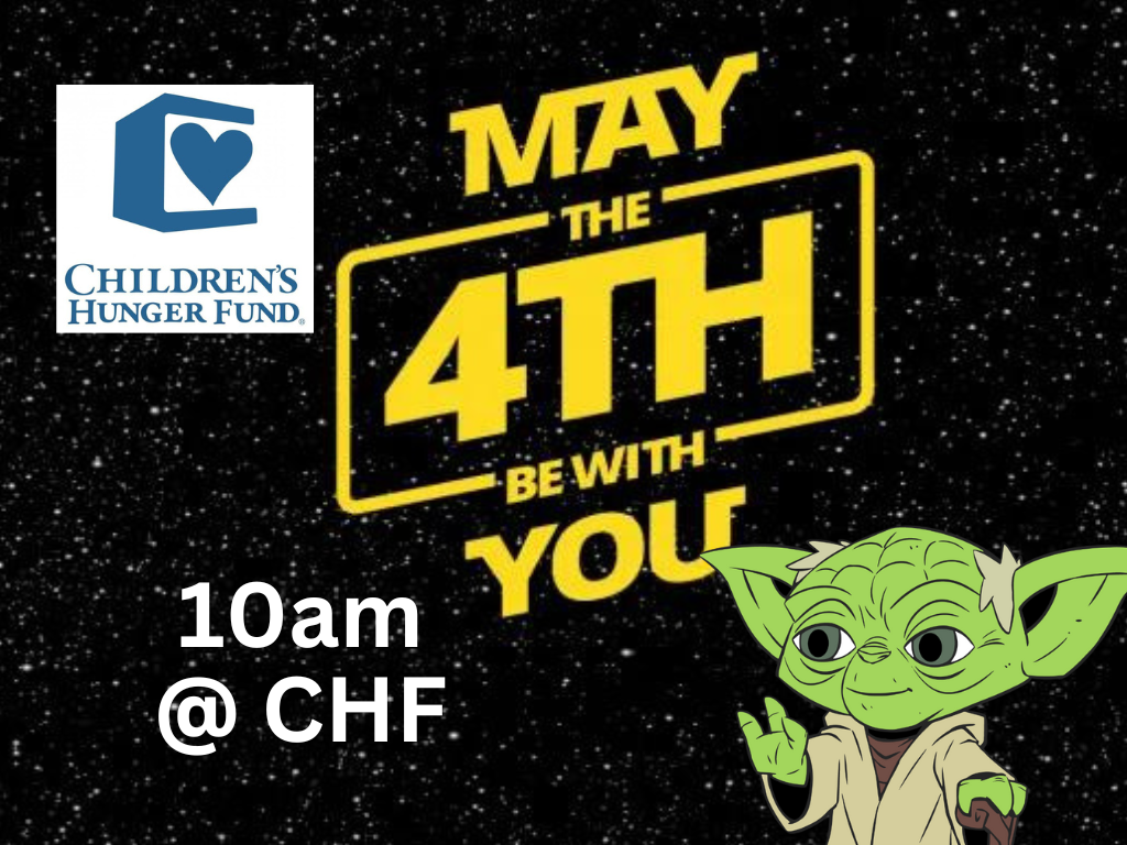 Saturday May 4th @ 10am at CHF warehouse: come in your favorite Star Wars gear! We are going to show them what it means when we say 