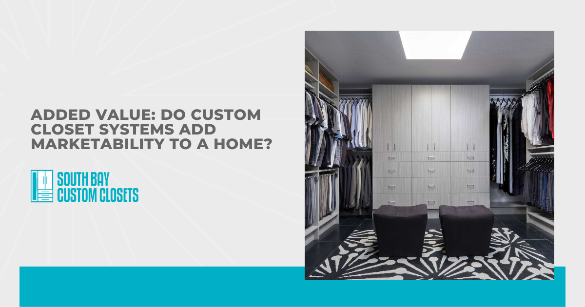 Added Value: Do Custom Closet Systems Add Marketability to a Home?