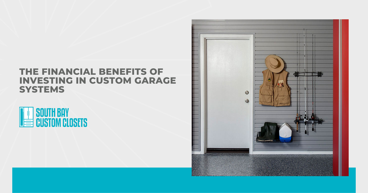 The Financial Benefits of Investing in Custom Garage Systems