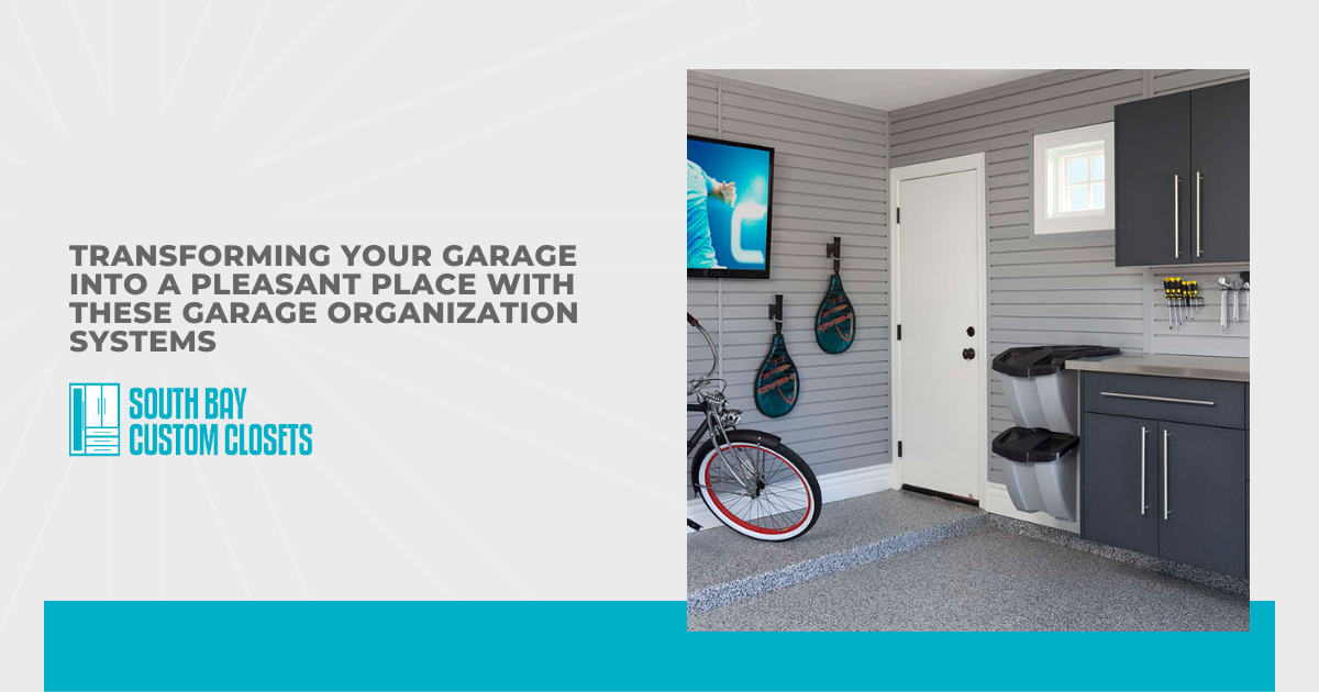 Transforming Your Garage Into a Pleasant Place With These Garage Organization Systems