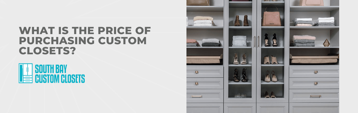 What Is The Price of Purchasing Custom Closets?
