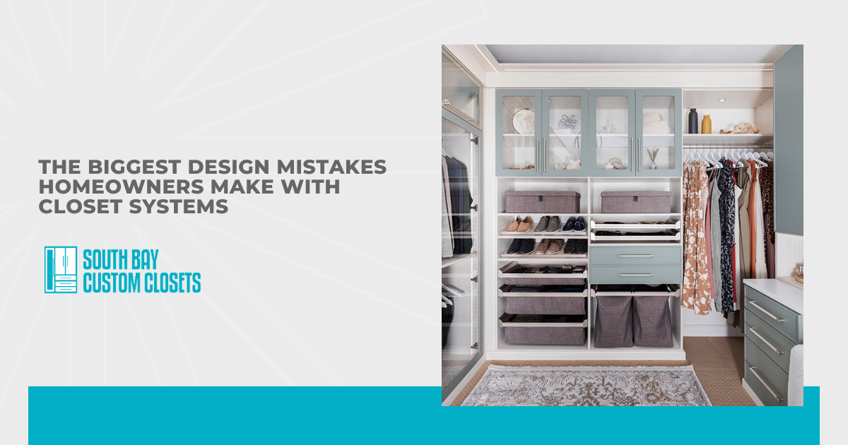 The Biggest Design Mistakes Homeowners Make With Closet Systems