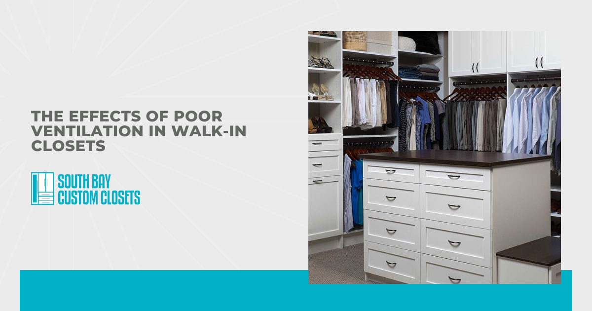 The Effects of Poor Ventilation in Walk-In Closets (please talk about mold growth, musty smells, and