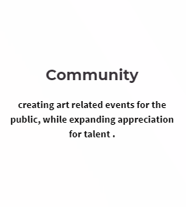 A white background with the words community creating art related events for the public while expanding appreciation for talent
