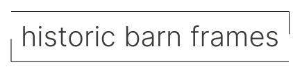 HISTORIC BARN FRAMES