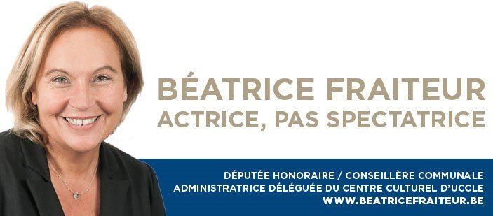 Beatrice Fraiteur : Actrice, pas spectatrice Députée honoraire, conseillère communale, administrateur délégué du centre-culturel d'Uccle