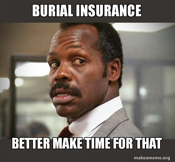 burial insurance meme