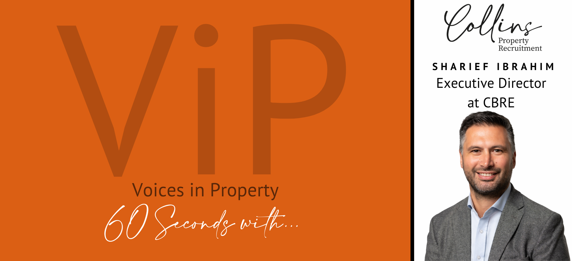 Orange graphic with “VIP” text, “Voices in Property”, and “60 Seconds with…” alongside a portrait of Sharif Ibrahim, Executive Director at CBRE.