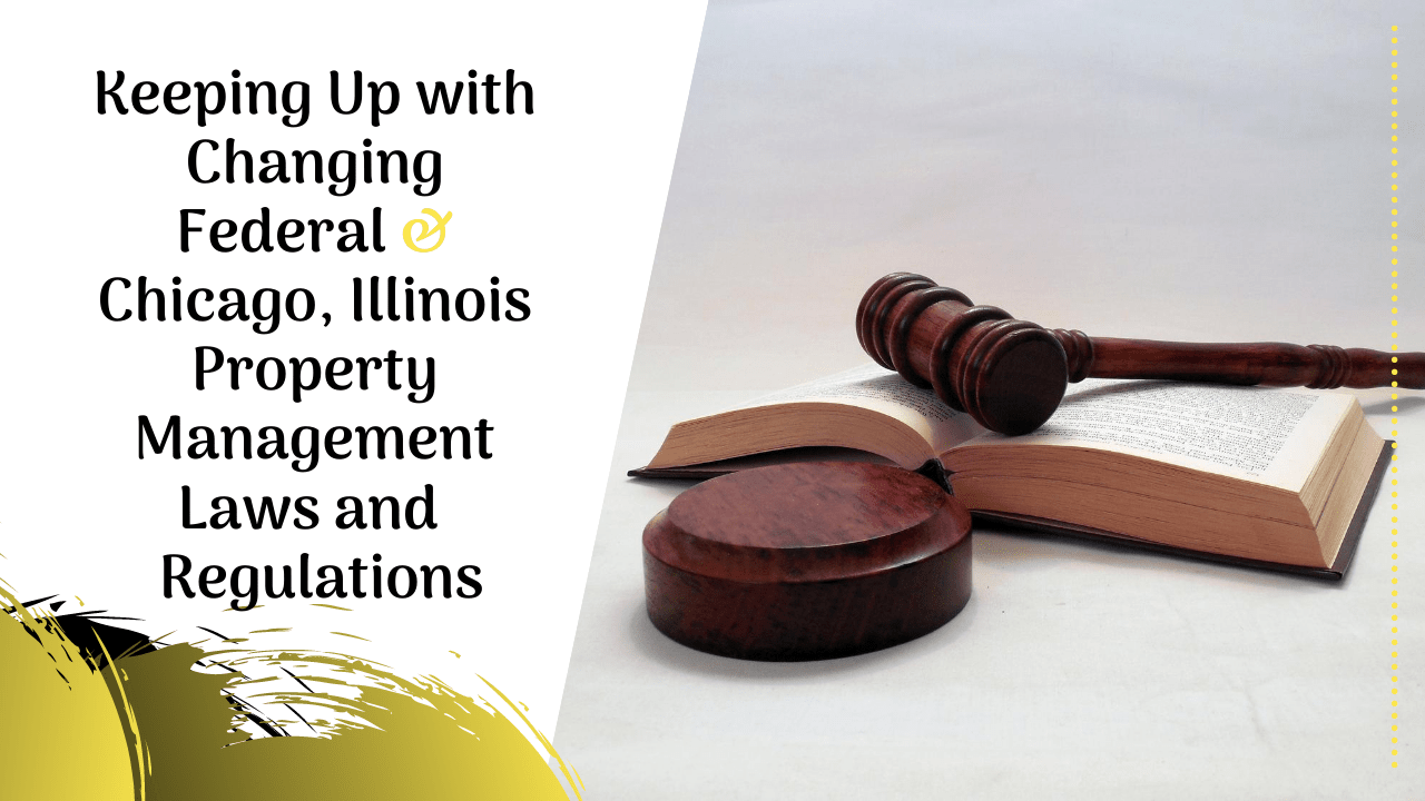 Keeping Up with Changing Federal & Chicago, Illinois Property Management Laws and Regulations