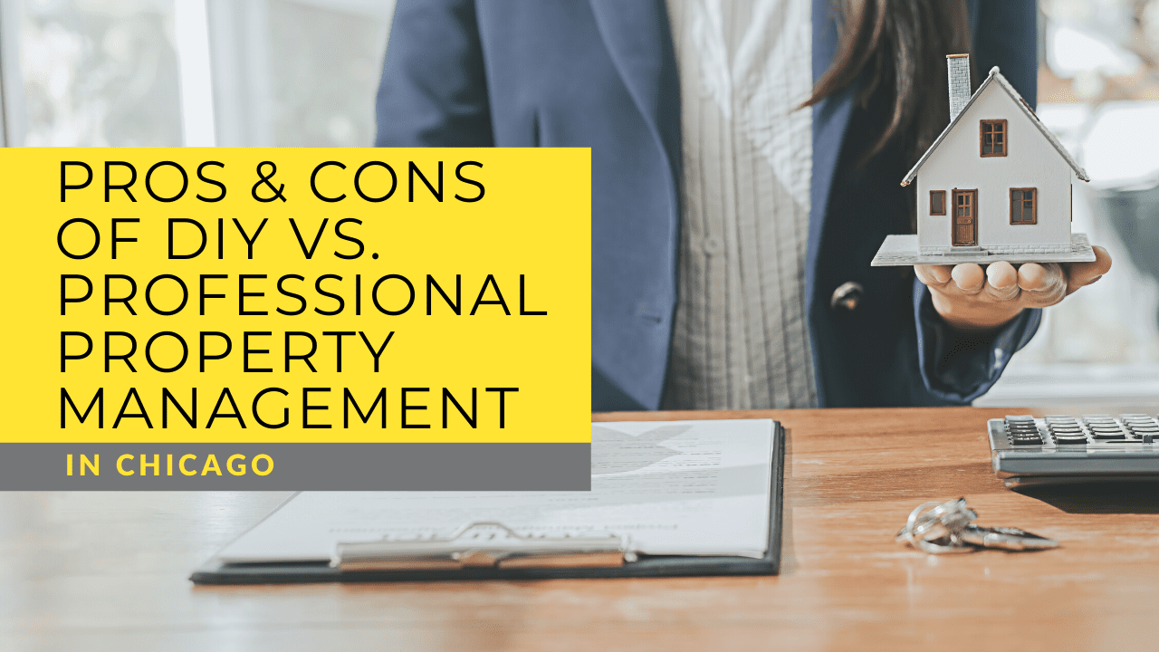 Pros & Cons of DIY vs. Professional Property Management in Chicago
