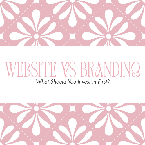Pink floral-patterned graphic with the text “WEBSITE VS BRANDING” and “What Should You Invest in First?”