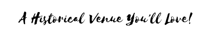 Text reads, “A Historical Venue You’ll Love!” in black script on a light background.