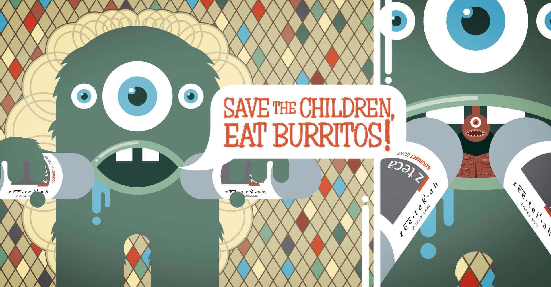 A poster that says save the children eat burritos