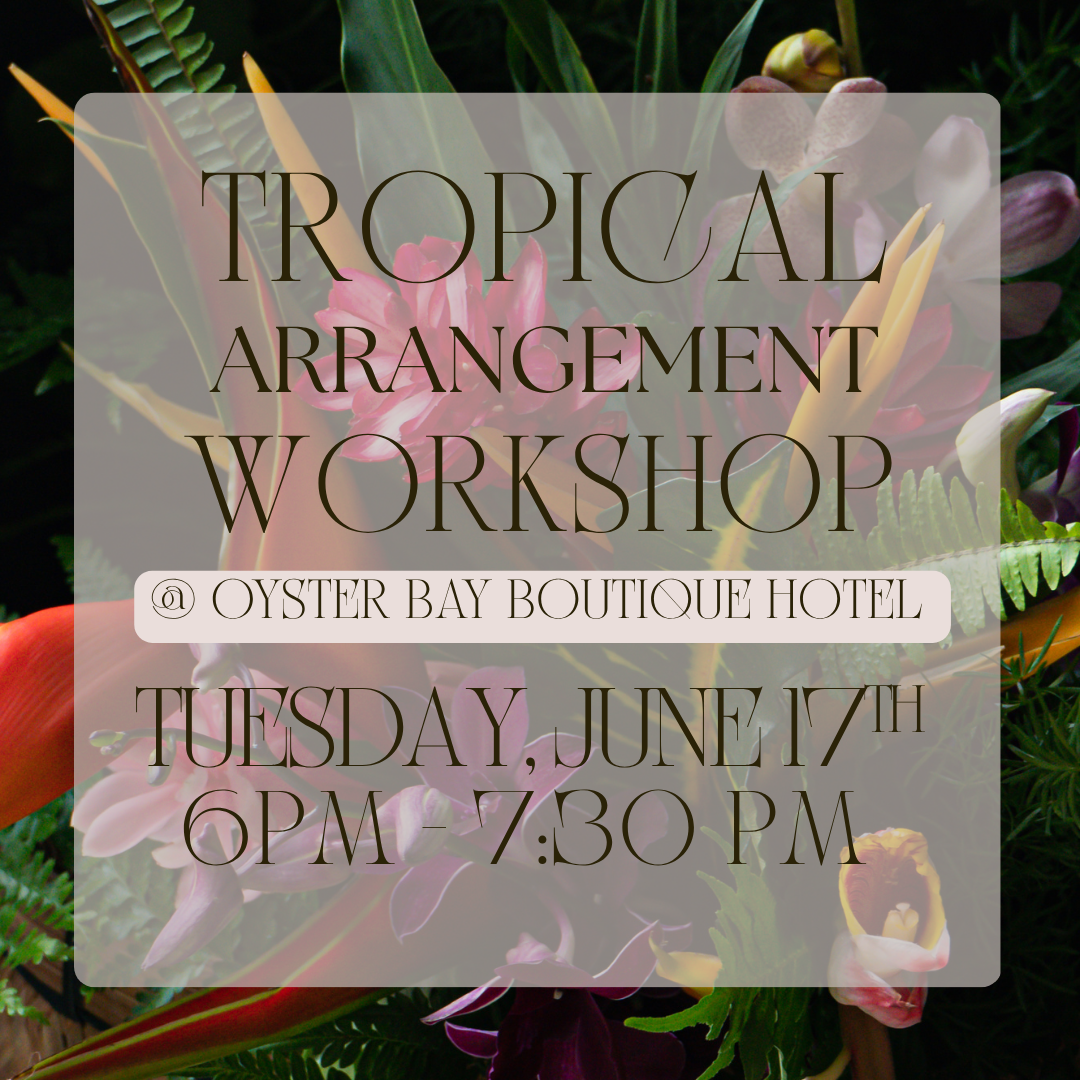An advertisement for a tropical arrangement workshop at the oyster bay boutique hotel