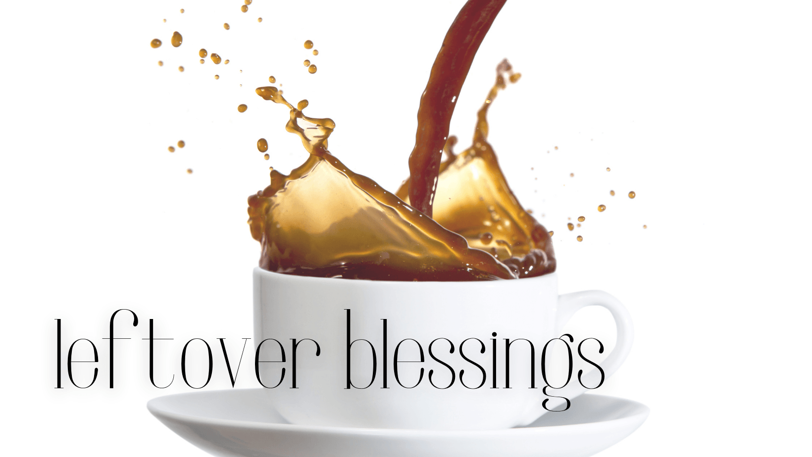 leftover-blessings