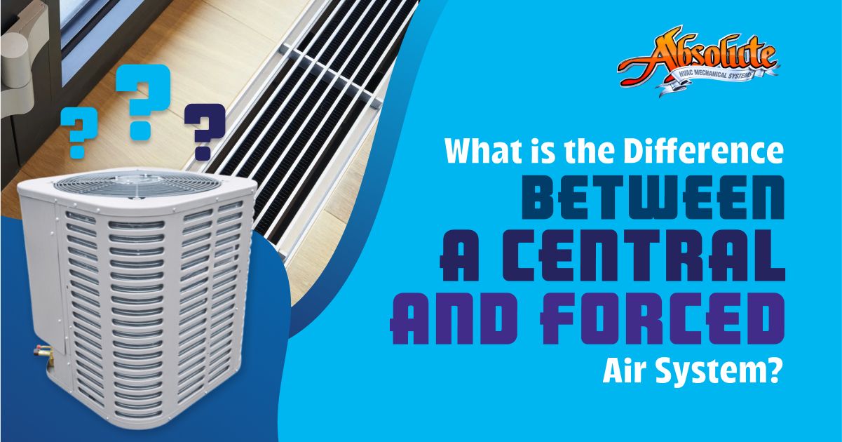 What is the difference between a central and forced air system