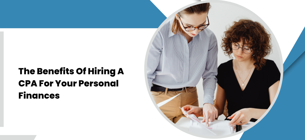 Two women in an office reviewing papers. One points at the documents. Text: The Benefits Of Hiring A CPA.