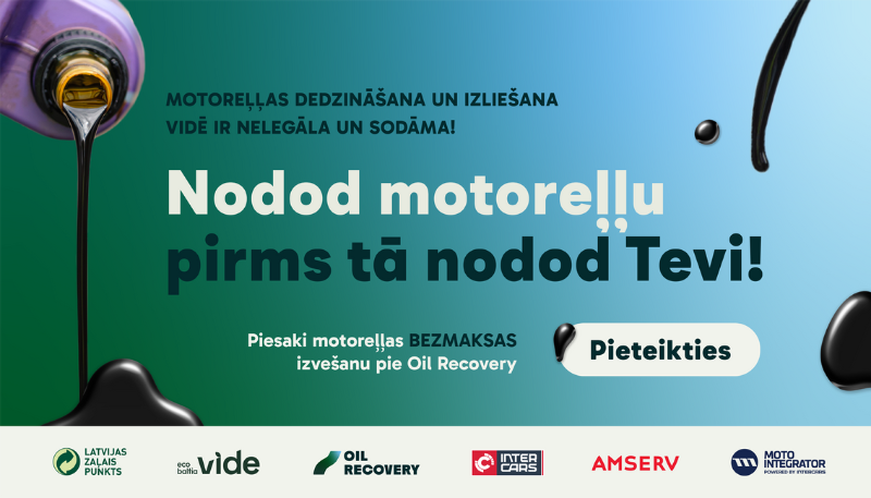 Ātri, droši, bez maksas: īpašā vides kampaņā aicina atbrīvoties no izlietotās motoreļļas