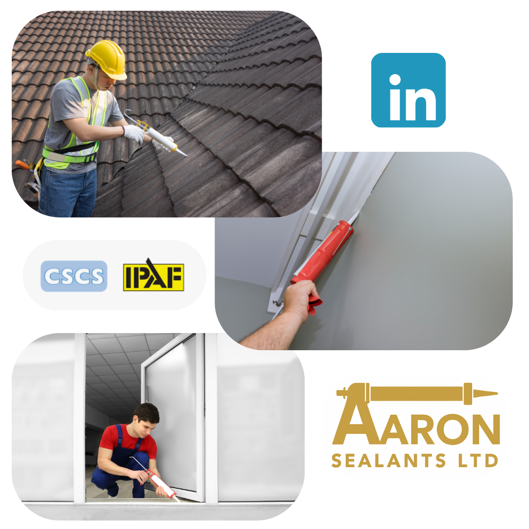 Composite of sealing work: worker on roof, LinkedIn logo, CSCS/IPAF badges, sealant gun, Aaron Sealants logo.