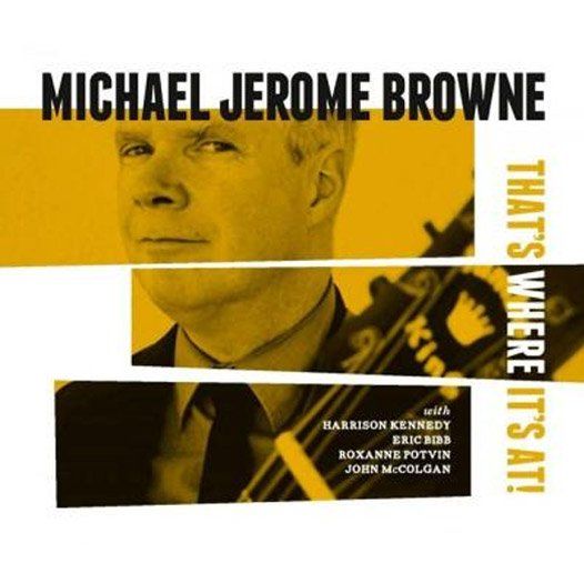 Michael Jerome Browne That's Where It's At! CD Cover