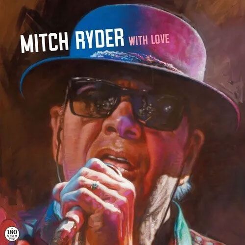 Album cover featuring a close up of Mitch Ryder wearing a hat and sun glasses singing in a microphone. Mitch Ryder With Love