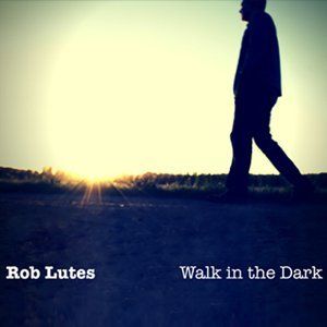 Rob Lutes Walk in the Dark