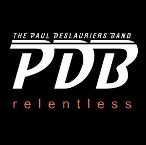 Paul Deslauriers Band Relentless
