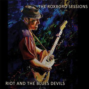 Riot &The Blues Devils Pochette du CD The Roxboro Sessions