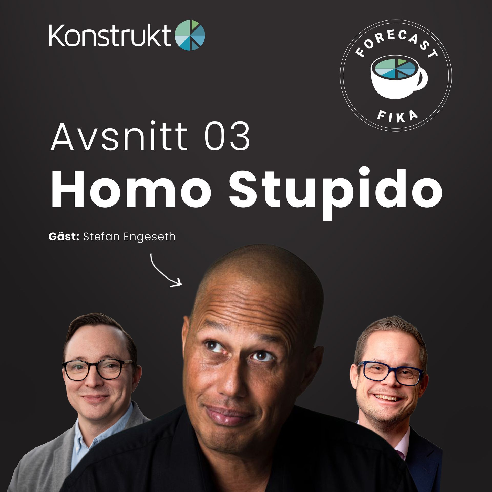 Forecastfika by Konstrukt AB, Episod 03, Stefan Engeseth, Homo Stupido