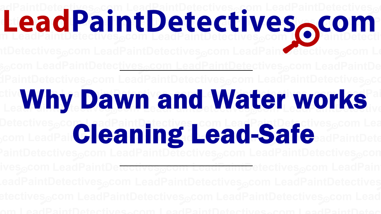 Why Dawn and Water works Cleaning Lead-Safe