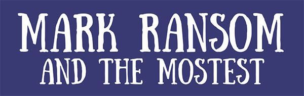 A blue sign that says mark ransom and the mostest