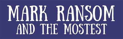 A blue sign that says mark ransom and the mostest