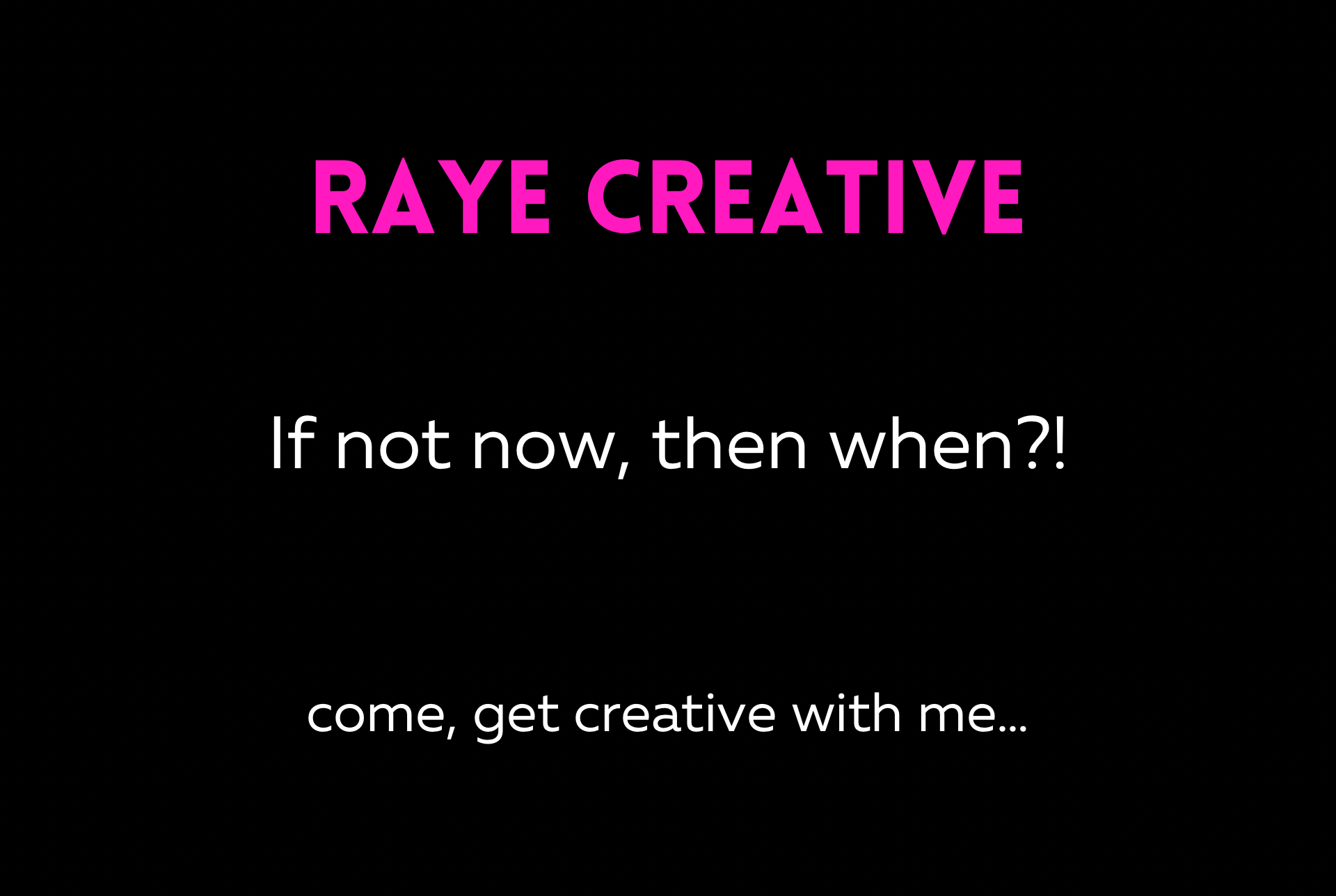 Raye creative if not now then when come get creative with me