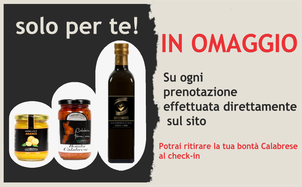 If you book a room via our website or by phone, you will receive a complimentary jar of typical Calabrian products.