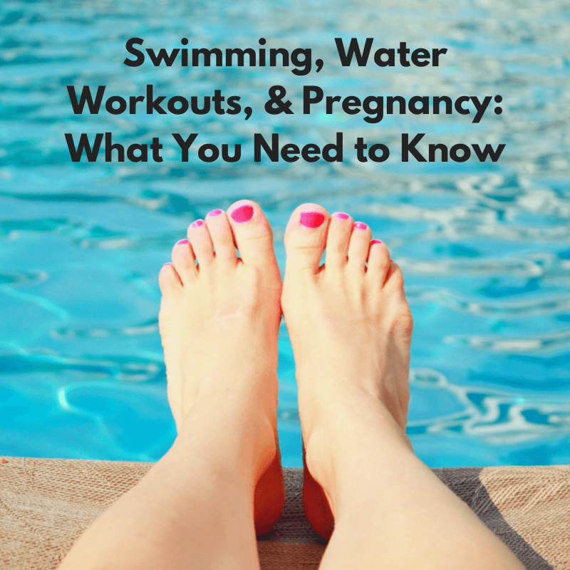 Swimming, Water Workouts, & Pregnancy What You Need to Know