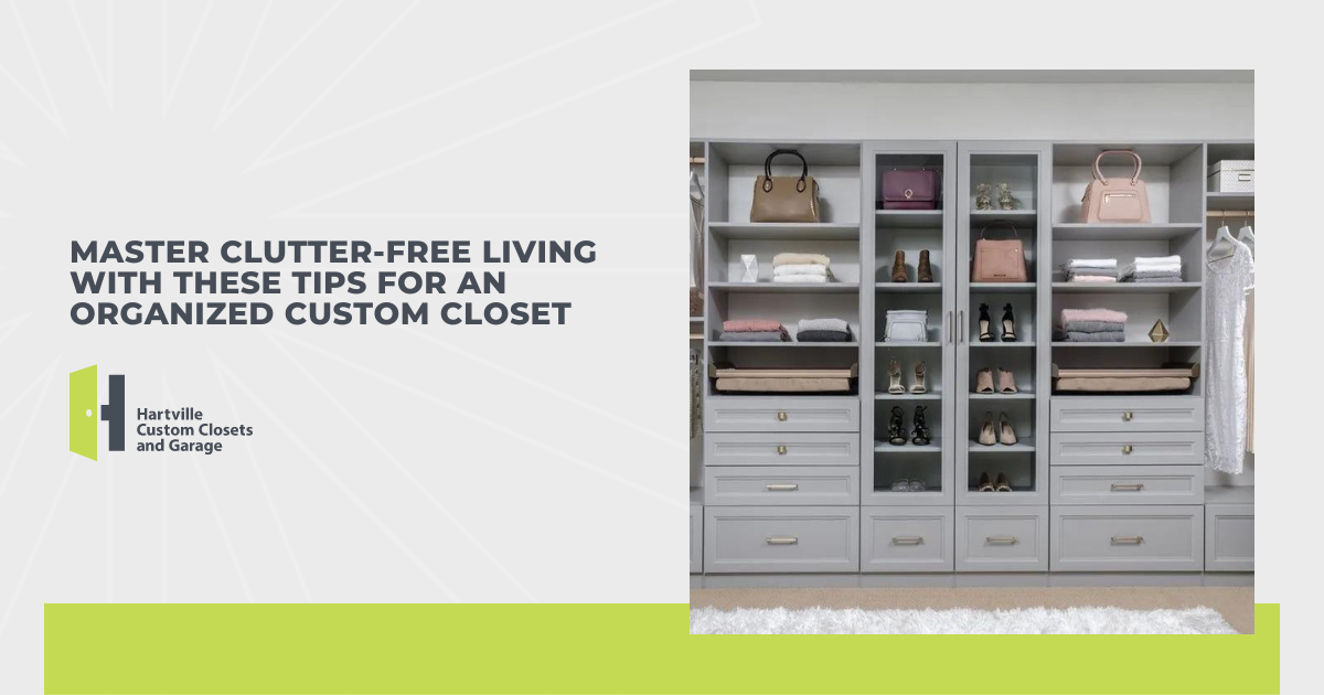 Master Clutter-Free Living With These Tips For An Organized Custom Closet