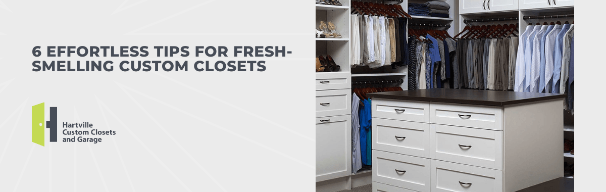 6 Effortless Tips for Fresh-Smelling Custom Closets