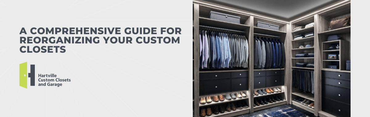 A Comprehensive Guide for Reorganizing Your Custom Closets