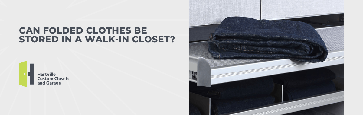 Can Folded Clothes Be Stored in a Walk-in Closet?
