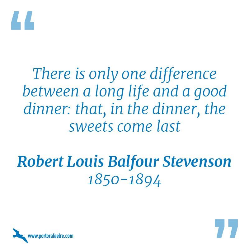 there is only one difference between a long life and a good dinner that in the dinner the sweets come last