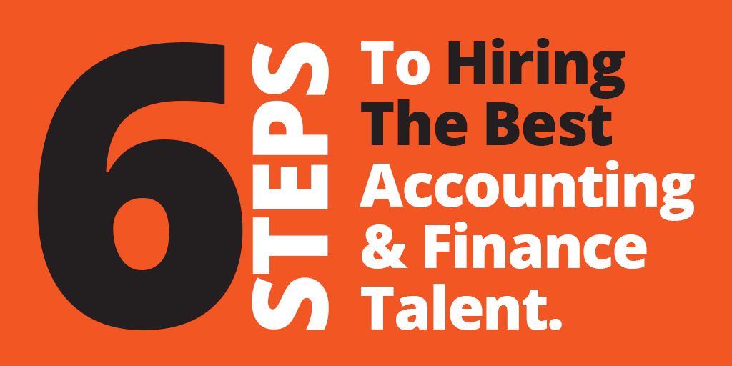 6 steps to hiring the best accounting and finance talent