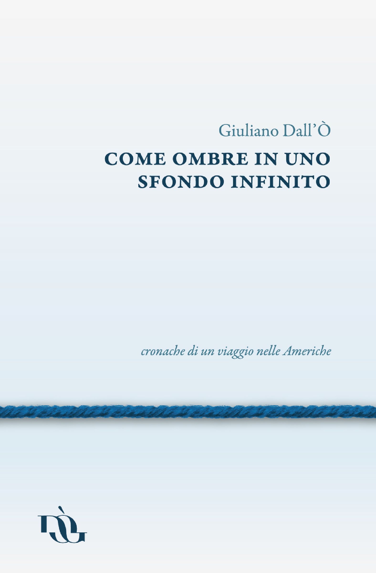 Copertina libro Come ombre in uno sfondo infinito di Giuliano Dall'Ò realizzata da Beatrice Spada designer